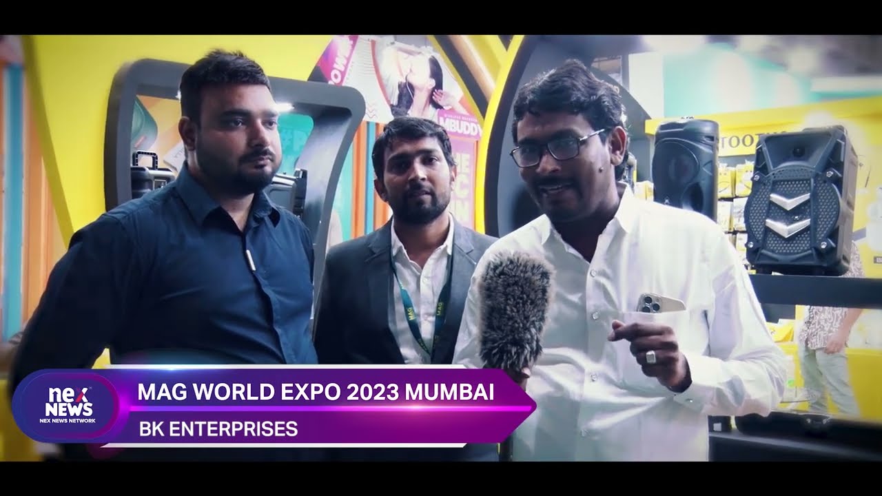 ⁣NexNews News Covers BK Enterprises at Mag World Expo 2023 Mumbai: A Leading Mobile Accessories Brand