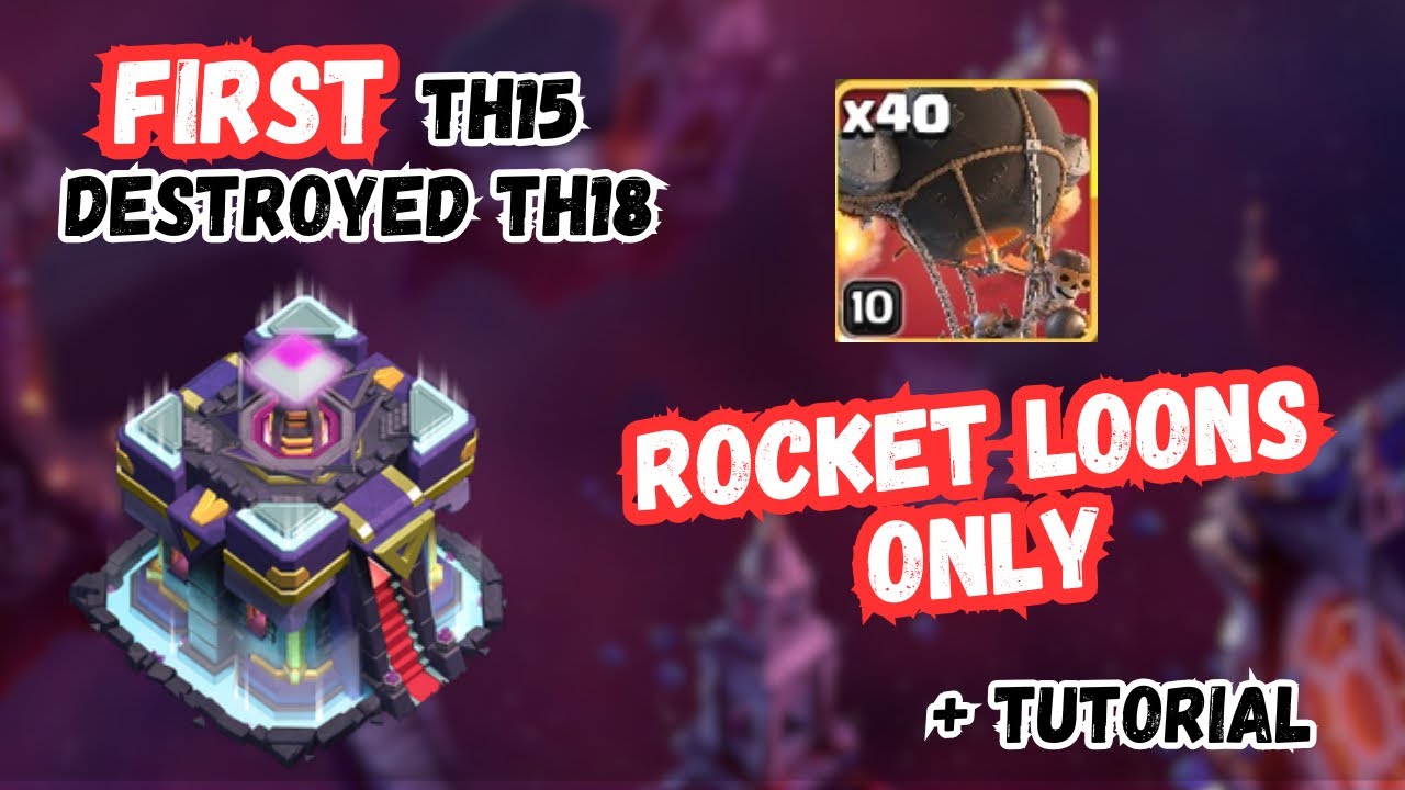 (Creative Clan War) TH15 vs TH18 | FIRST TH15 DESTROYED TH18 using ROCKET LOONS ONLY 😈🔥