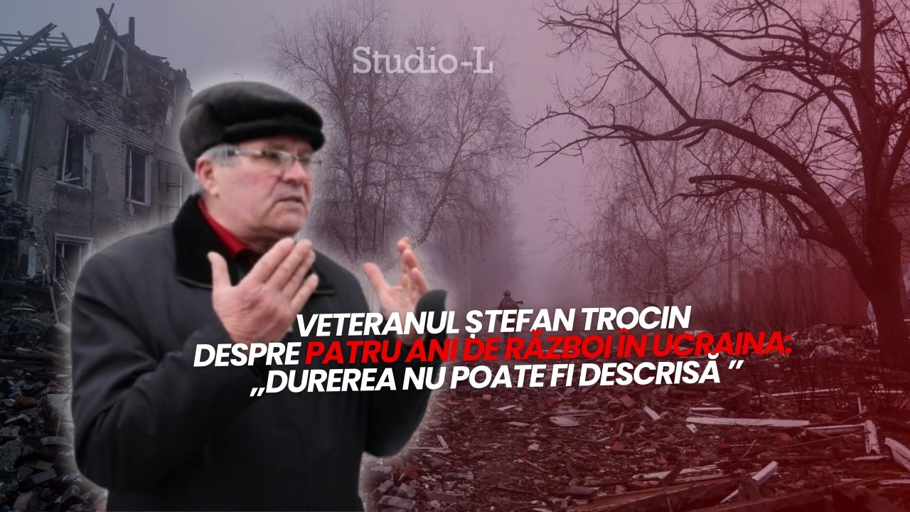 Veteranul Ștefan Trocin despre patru ani de război în Ucraina: „Durerea nu poate fi descrisă ”