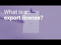 What is an export license?