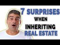 7 Surprises When Inheriting Real Estate