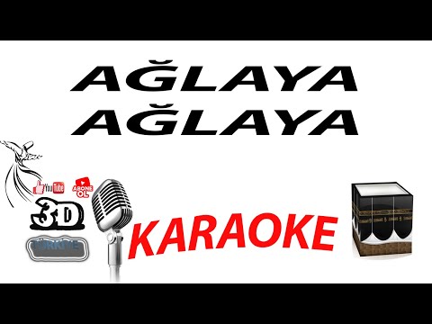 AĞLAYA AĞLAYA KARAOKE 3DTÜRKİYE KARAOKE