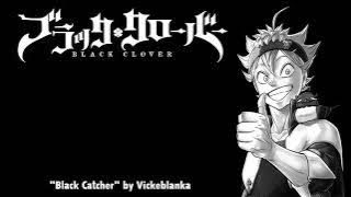 BLACK CLOVER OPENING 10FULL[BLACK CATCHER]BY VICKEBLANKA||LYRICS