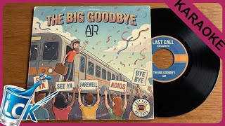 AJR - The Big Goodbye [KARAOKE VERSION] // subscriber request