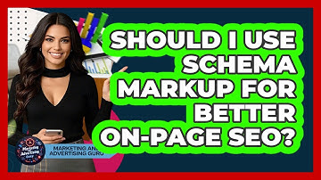 Should I Use Schema Markup For Better On-Page SEO? - Marketing and Advertising Guru