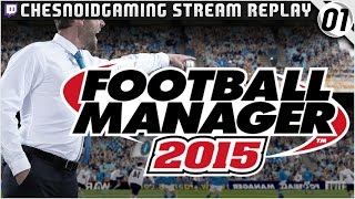 Football Manager 2015 | Ches Streams #FM15 Ep1 - HOPE YOU ENJOY!! screenshot 5