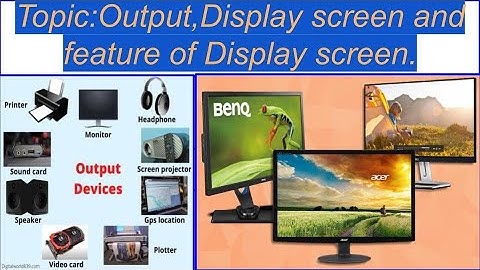 Output ,Display screen and Feature of Display screen| class ics part 1#1| Chapter#1 |computer value.
