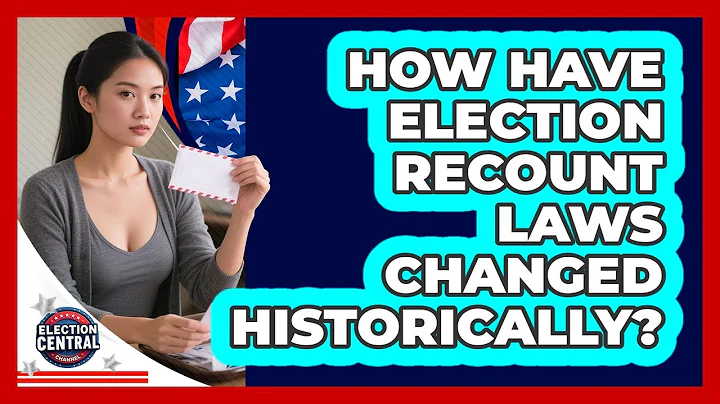 How Have Election Recount Laws Changed Historically? - Election Central Channel