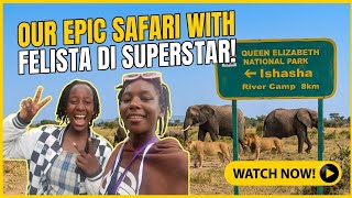 UNBELIEVABLE: Meeting FELISTA DI SUPERSTAR in Uganda! 🦁 Queen Elizabeth Safari