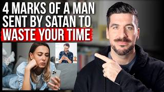 A Man Sent By Satan To Waste Your Time Will Be Marked By . . .