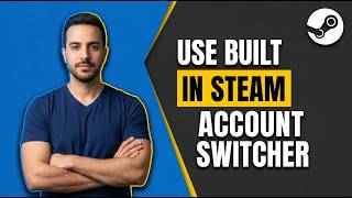 How To Use Built-In Steam Account Switcher (Easy Guide)