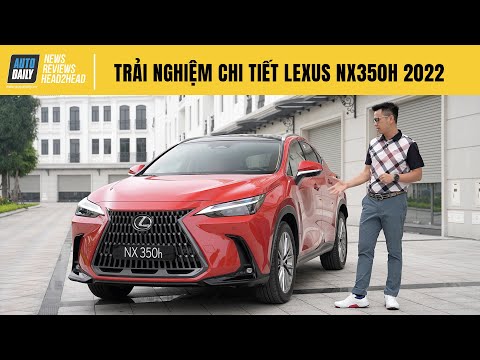 Video Trải nghiệm chi tiết Lexus NX350h - Rất nhiều điều hay... - youtube