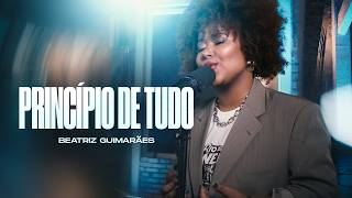 Beatriz Guimarães - Princípio De Tudo Clipe Oficial