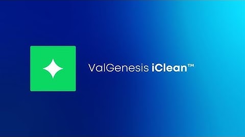 ValGenesis iClean™: Risk-based. Justified Limits. Digital Cleaning Validation.