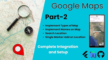 Master Google Maps in Flutter: Map Types, Labels, Search Locations, & Single Marker in Part 2