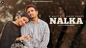 Nalka R Nait | Jida Muk Gaya Punjab Deyan Nalkeya Cho Panni Oda Tere Dil Cho Pyar Muk Gaya |New Song