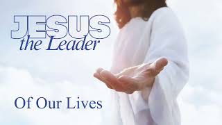 Daily Reflections - Jesus The Leader Of Our Lives - Day 7 - Led Life