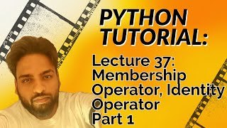 #37 Python Membership Operator, Identity Operator Part 1