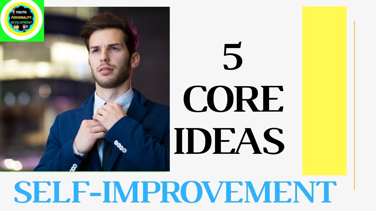 5 core ideas of Self-improvement { personality development}