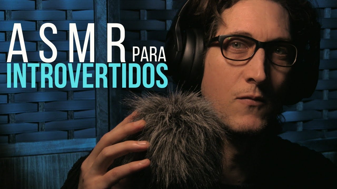 ASMR para INTROVERTIDOS