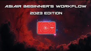 ASIAir Beginner's Workflow | 2023 Edition