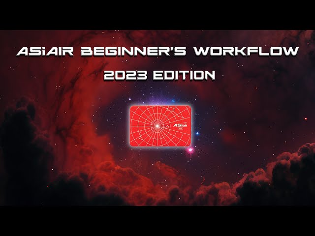 ASIAir Beginner's Workflow | 2023 Edition class=
