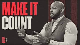 Make It Count | Motivational | Roy Hall Jr.