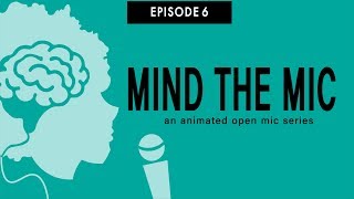 mind the mic: an animated poetry open mic series ep. 6