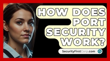 How Does Port Security Work? - SecurityFirstCorp.com