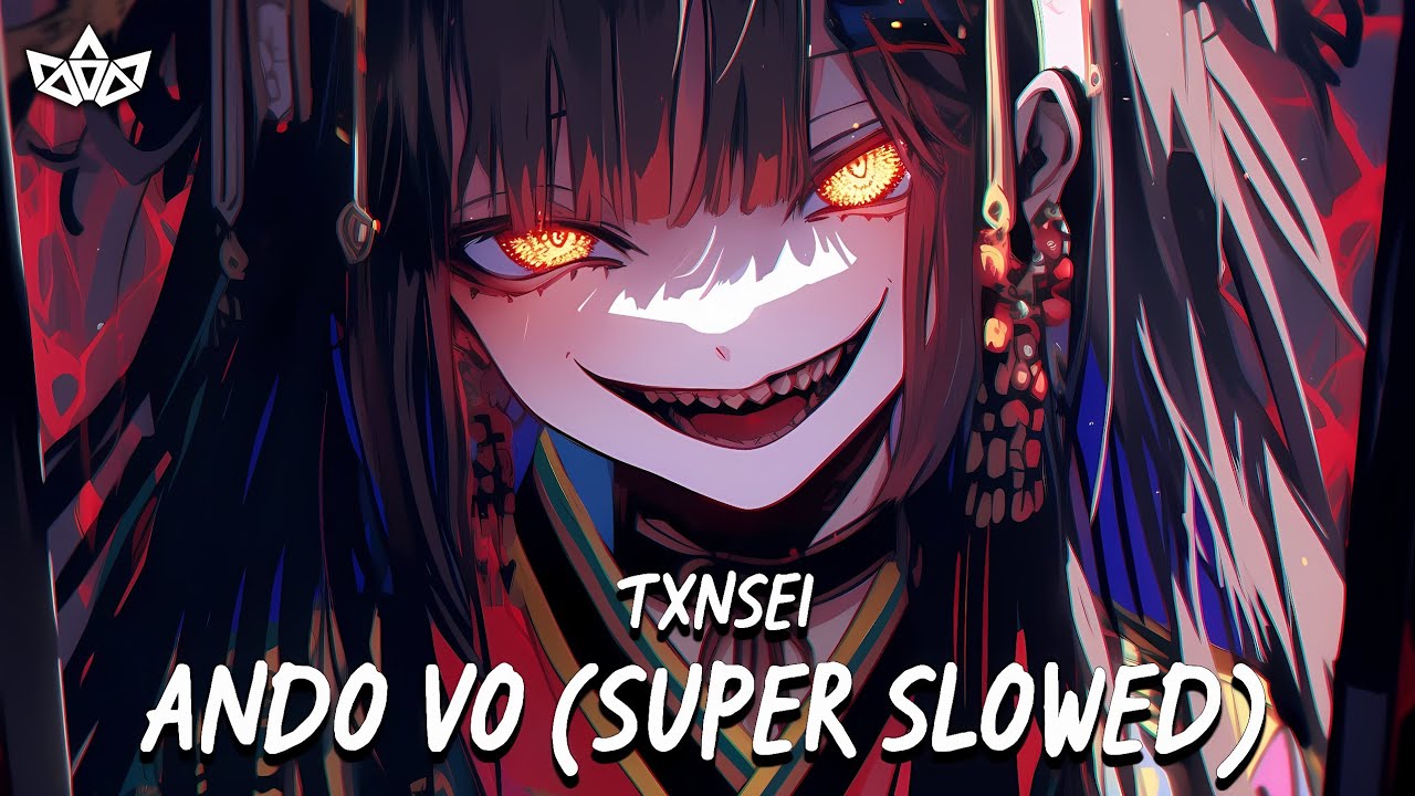 TXNSEI - ANDO VO (SUPER SLOWED) [PHONK]