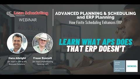 APS vs ERP Scheduling: What APS Does that ERP Does Not (Opcenter Planning & Scheduling Webinar)