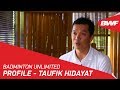 Badminton Unlimited | Taufik Hidayat - Profile | BWF 2018