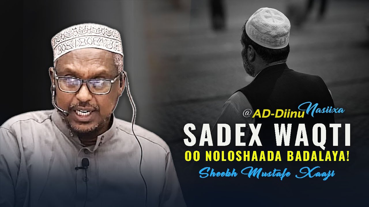 Sheekh Mustafe X | Sirta Saddex Waqti oo Ku Jira Maalintii oo Badali Kara Noloshaada!
