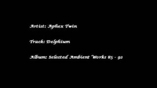 Aphex Twin - Delphium