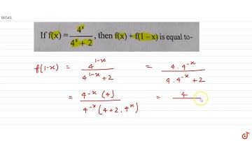 If `f(x) =4^x/(4^x+2)` , then `f(x) + f(1 -x)` is equal to