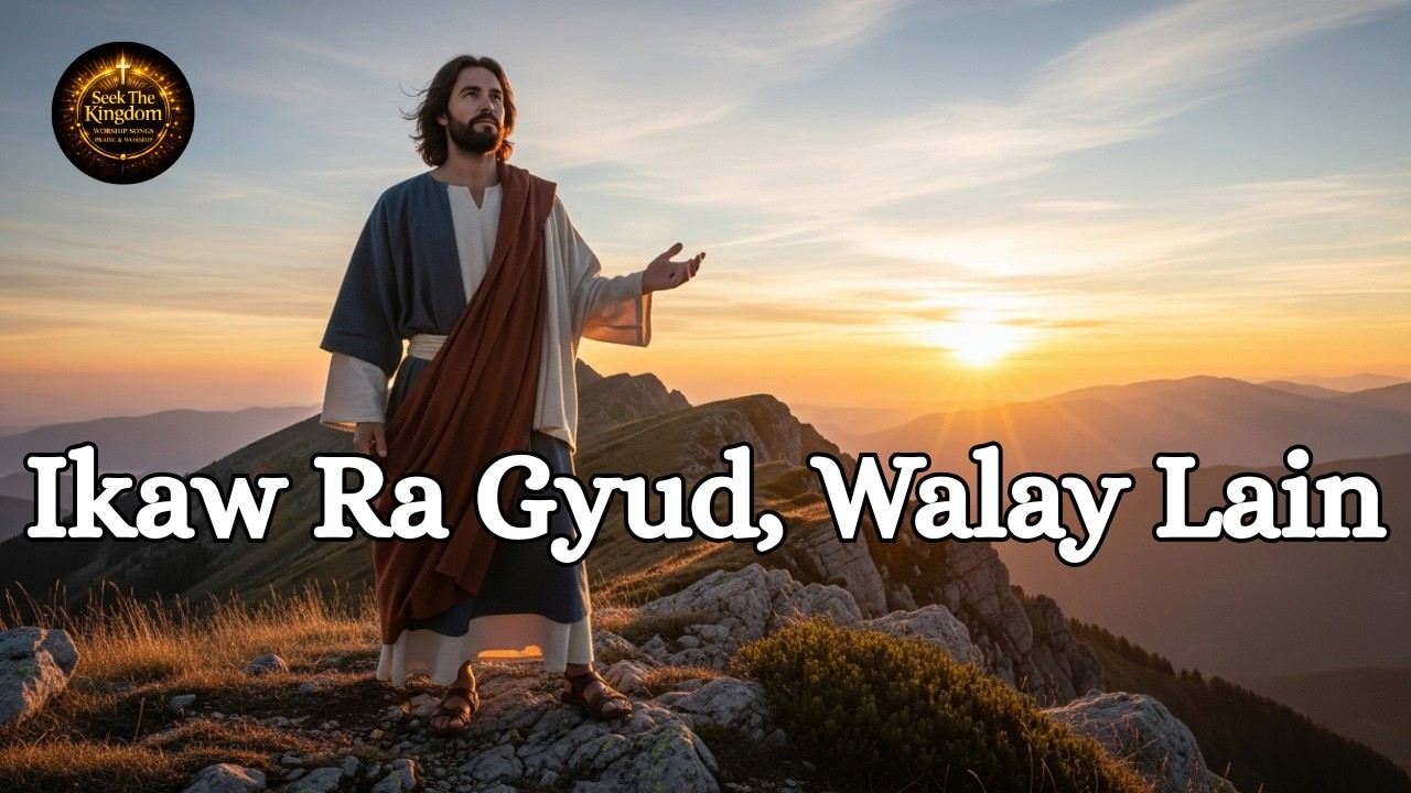 IKAW RA GYUD, WALAY LA-IN — Original Bisaya Worship Song | Official Lyric Video