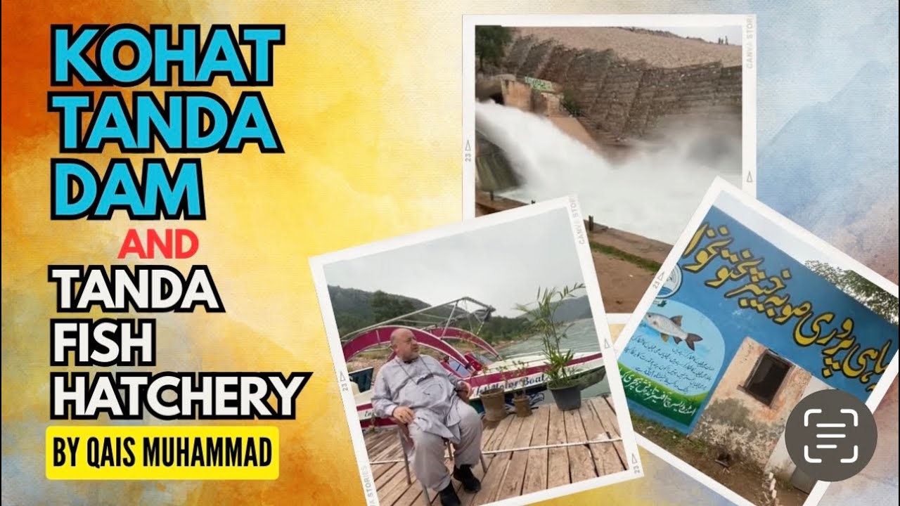 Tanda Dam Kohat and Tanda Fish Hatchery by Qais Muhammad