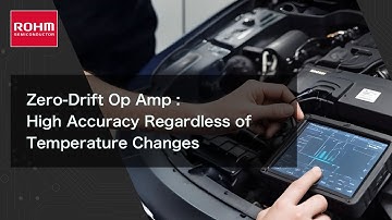 Zero-drift Op Amp Webinar | ROHM Semiconductor