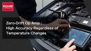 Famous Zero-drift Op Amp Webinar | ROHM Semiconductor Wealth