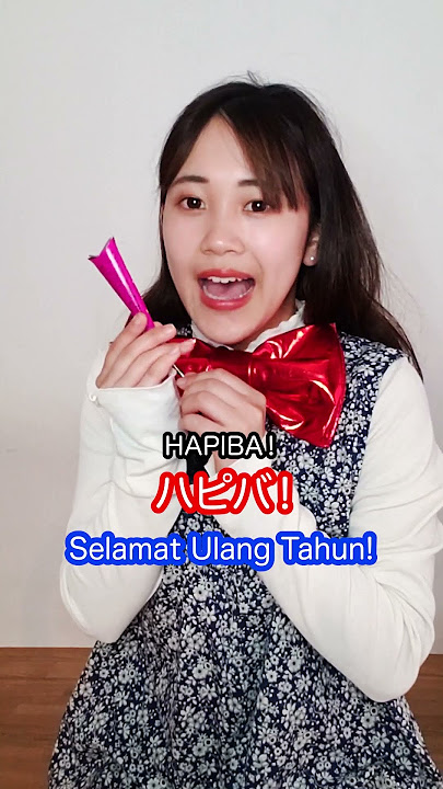 Bahasa Jepangnya 「Selamat ulang tahun!」