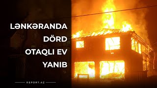 Lənkəranda Dörd Otaqlı Ev Yanıb