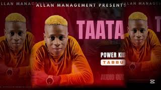 TAATA BY POWER KID TABBU UG AUDIO OUT DOWNLOAD MP3 2025