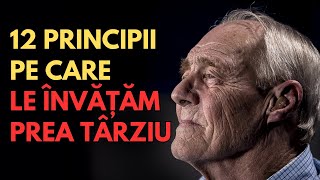 12 Principii esențiale pe care le învățăm de obicei prea târziu.