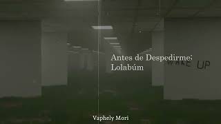 Culpa de nadie / Antes de despedirme - Lolabúm // Letra (Sub. ES/EN)