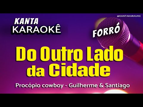Video thumbnail for karaokê DO OUTRO LADO DA CIDADE forró - Guilherme & Santiago. Versão Procópio Cowboy