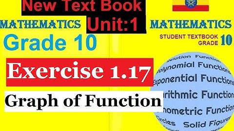 Mathematics Grade 10 Unit-1 Exercise 1.17 and Graphs of functions from new text book@mathT_21