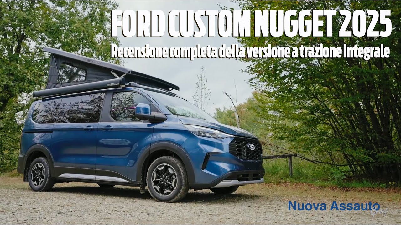 Ford Custom Nugget 2025 | Recensione del camper van con tetto a soffietto perfetto per la Vanlife.