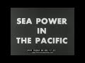 SEA POWER IN THE PACIFIC   WWII U.S. NAVY PACIFIC CAMPAIGN FILM 76264