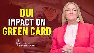 Charged With a DUI During a Green Card Case Do This...