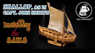 #7 Captain John Smith’s shallop - Installing SAILS - scale 1:32 (KIT made in Ukraine)